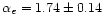 $\alpha_{e} = 1.74 \pm 0.14$
