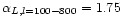 $\alpha_{L, l=100-800} = 1.75$