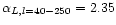 $\alpha_{L, l=40-250} = 2.35$