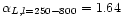 $\alpha_{L,
l=250-800} = 1.64$