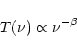 \begin{displaymath}%
T(\nu) \propto \nu^{-\beta}
\end{displaymath}