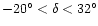 $ -20^{\circ}< \delta <
32^{\circ}$