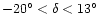 $-20^{\circ}< \delta
< 13^{\circ}$