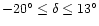 $ -20^{\circ} \le \delta \le 13^{\circ}$