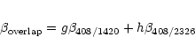 \begin{eqnarray*}\beta_{\rm overlap} = g \beta_{408/1420} + h \beta_{408/2326}
\end{eqnarray*}