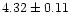 $4.32\pm0.11$