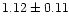 $1.12\pm0.11$