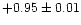 $+0.95\pm0.01$