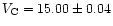 $V_{\rm C}
= 15.00 \pm 0.04$