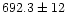 $692.3\pm12$
