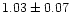 $1.03\pm0.07$