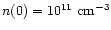 $n(0) = 10^{11}~{\rm cm}^{-3}$