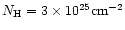 $N_{\rm H} = 3 \times 10^{25}{\rm cm}^{-2}$