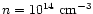 $n = 10^{14}~{\rm cm}^{-3}$