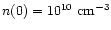 $n(0)=10^{10}~{\rm cm}^{-3}$