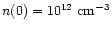 $n(0)=10^{12}~{\rm cm}^{-3}$
