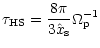 $\displaystyle \tau_{{\rm HS}}=\frac{8\pi}{3\hat x_{\rm s}}\Omega_{\rm p}^{-1}$