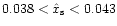 $0.038<\hat x_{\rm s}<0.043$