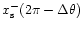 $x_{\rm s}^-(2\pi -\Delta \theta )$