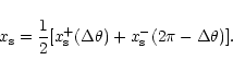\begin{displaymath}x_{\rm s}=\frac 12[x_{\rm s}^+(\Delta\theta)+x_{\rm s}^-(2\pi-\Delta\theta)].
\end{displaymath}