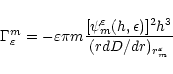 \begin{displaymath}
\Gamma_\varepsilon^m=-\varepsilon\pi m\frac{[\psi_m^\varepsilon(h,\epsilon)]^2h^
3}{(rdD/dr)_{r_m^\varepsilon}}
\end{displaymath}