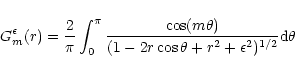 \begin{displaymath}
G_m^\epsilon(r)=\frac2\pi\int_0^\pi\frac{\cos(m\theta)}{(1-2r\cos\theta+r^2+\epsilon^2)^{1/2}}
{\rm d}\theta
\end{displaymath}