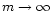 $m\rightarrow\infty$