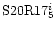 $\mbox{S20R}17_5^i$