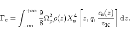 \begin{displaymath}
\Gamma_{\rm c}=\int_{-\infty}^{+\infty}\frac 98\Omega_{\rm p...
...m s}^4\left[z,q,\frac{c_{\rm s}(z)}{v_{\rm K}}\right]{\rm d}z.
\end{displaymath}
