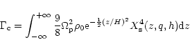 \begin{displaymath}
\Gamma_{\rm c}=\int_{-\infty}^{+\infty}\frac 98\Omega_{\rm p}^2\rho_0{\rm e}^{-\frac 12(z/H)^2}X_{\rm s}^4(z,q,h){\rm d}z
\end{displaymath}