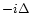 $-i\Delta$