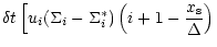 $\displaystyle \delta t\left[u_i(\Sigma_i-\Sigma_i^*)\left(i+1-\frac{x_{\rm s}}{\Delta}\right)\right.$