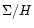 $\Sigma/H$
