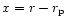 $x=r-r_{\rm p}$