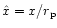 $\hat x= x/r_{\rm p}$