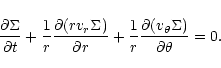 \begin{displaymath}\frac{\partial\Sigma}{\partial t}+\frac 1r\frac{\partial(rv_r...
...
r}+\frac 1r\frac{\partial(v_\theta\Sigma)}{\partial\theta}=0.
\end{displaymath}