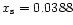$x_{\rm s}=0.0388$