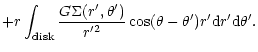 $\displaystyle +r\int_{{\rm disk}}\frac{G\Sigma(r',\theta')}{r'^2}
\cos(\theta-\theta')r'{\rm d}r'{\rm d}\theta'.$