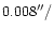 $0.008\arcsec/$