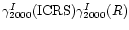 $\gamma_{2000}^{I}({\rm ICRS})\gamma_{2000}^{I}(R)$