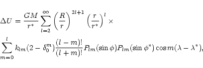 \begin{eqnarray*}&& \Delta U=\frac{GM}{r^*}\sum_{l=2}^{\infty}\left(\frac{R}{r}\...
...P_{lm}(\sin \phi)P_{lm}(\sin \phi^*)
\cos m(\lambda-\lambda^*),
\end{eqnarray*}