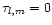 $\tau_{l,m}=0$