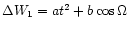 $\Delta W_{1} = a t^{2} + b \cos \Omega $