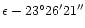 $\epsilon - 23^{\circ}26'21\arcsec$