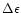 $\Delta \epsilon $