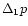 $\Delta_{1}p$