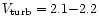 $V_{\rm turb} =
2.1 {-} 2.2$
