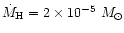 $\dot{M}_{\rm H}=2\times10^{-5}~M_{\odot}$