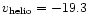 $v_{\rm helio}=-19.3$