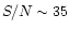 $S/N \sim 35$